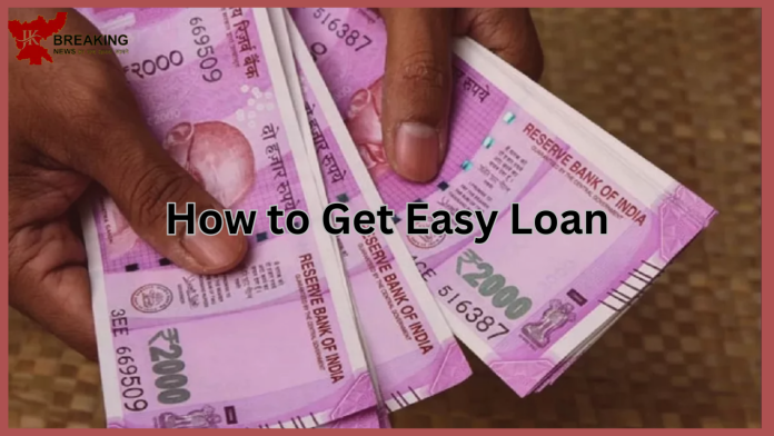 How to Get Easy Loan: Taking a loan can be difficult if the credit score is low, these are easy ways to get a loan