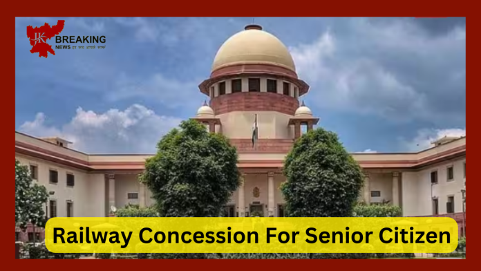 Railway Concession For Senior Citizen: Supreme Court dismisses plea seeking restoration of concession in rail fare for senior citizens