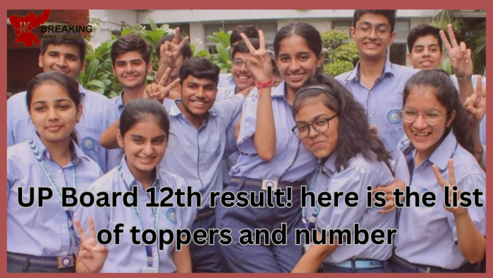 UP Board 12th Result 2023: UP Board 12th result, here is the list of toppers and number