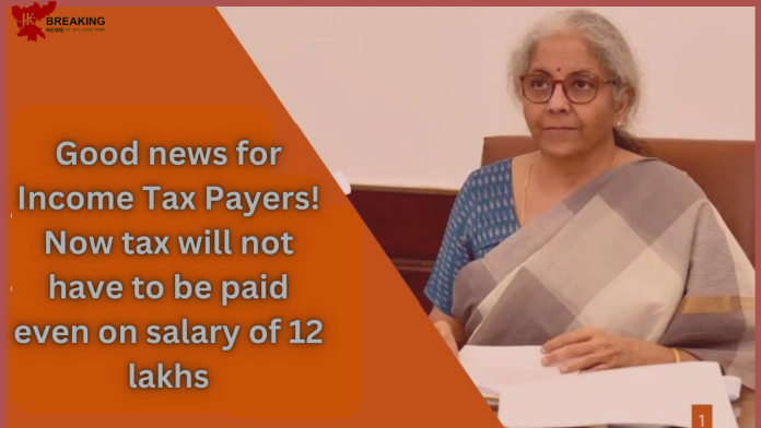 Income Tax : Good news for Income Tax payers! Now you will not have to pay tax even on salary of 10, 12 lakhs