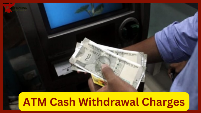 ATM Cash Withdrawal Charges : Changes in the rules for withdrawing money from ATM, you will have to pay the charge - know the details