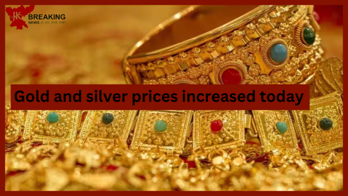 Gold and silver prices increased today! Know what is the new rate in your city