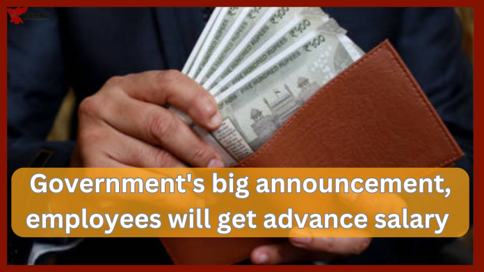 7th pay commission : Government's big announcement, employees will get advance salary