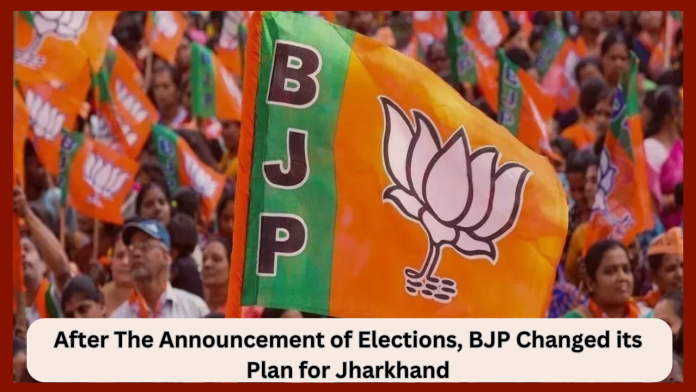 Jharkhand Politics: After the announcement of elections, BJP changed its plan for Jharkhand, now preparing to enter the field with a different strategy.